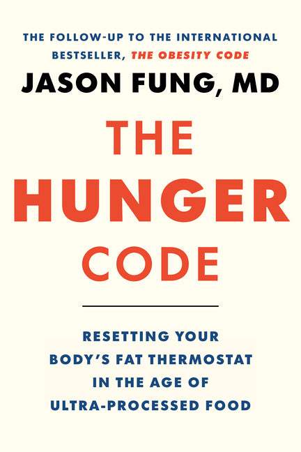 The Hunger Code: Resetting Your Body's Fat Thermostat in the Age of Ultra-Processed Food