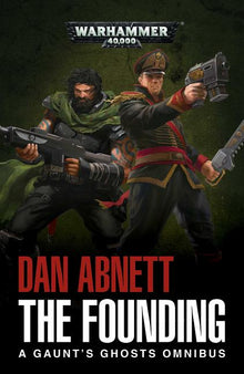 The Founding: A Gaunt's Ghosts Omnibus