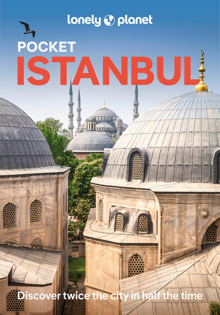 Lonely Planet Pocket Istanbul: Discover Twice the City in Half the Time Top Sights Maps & Walking Tours Covers Sultanahmet & Sirkeci, Bazaar District,