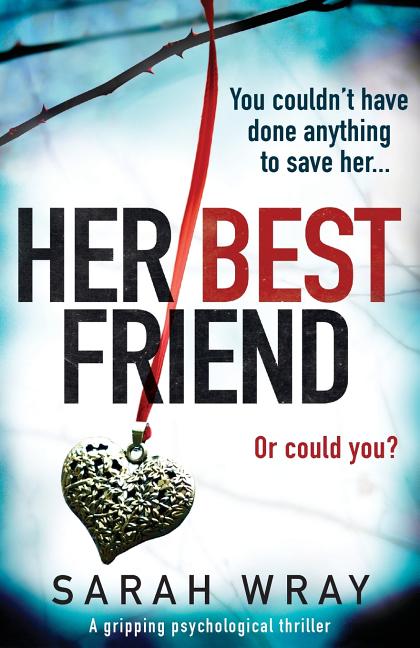 Her Best Friend: A gripping psychological thriller