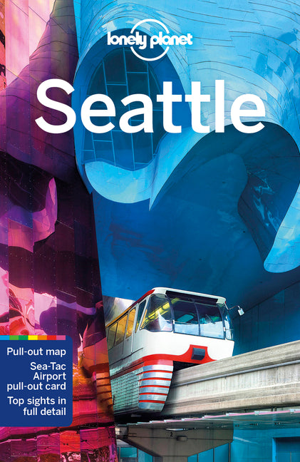 Lonely Planet Seattle: Plan the Trip of a Lifetime Detailed Itineraries & Maps Insider Tips Covers Downtown, Pike Place Market, Capitol Hill and More