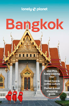 Lonely Planet Bangkok: Plan the Trip of a Lifetime Detailed Itineraries & Maps Insider Tips Covers Banglamphu, Chinatown, Sukhumvit and More