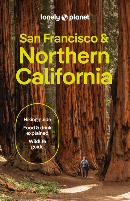 Lonely Planet San Francisco & Northern California: Plan the Trip of a Lifetime Detailed Itineraries & Maps Insider Tips Covers San Francisco, Marin Co