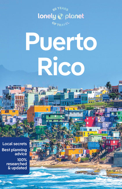 Lonely Planet Puerto Rico: Plan the Trip of a Lifetime Detailed Itineraries & Maps Insider Tips Covers San Juan, El Yunque, Luquillo and More
