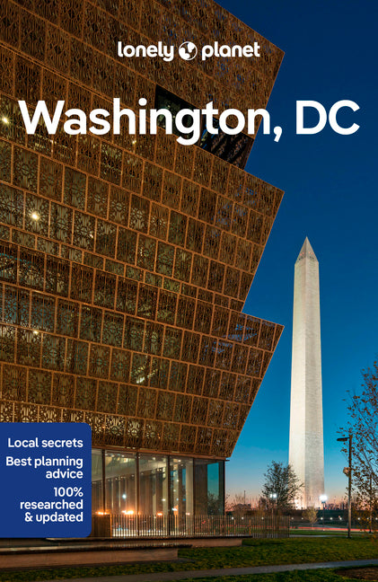 Lonely Planet Washington, DC: Plan the Trip of a Lifetime Detailed Itineraries & Maps Insider Tips Covers Downtown DC, Georgetown, Capitol Hill and Mo