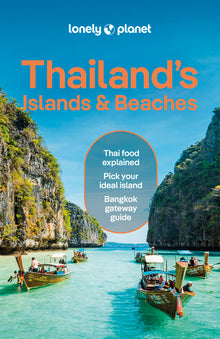 Lonely Planet Thailand's Islands & Beaches: Plan the Trip of a Lifetime Detailed Itineraries & Maps Insider Tips Covers Bangkok, Ko Samui, Phuket, the