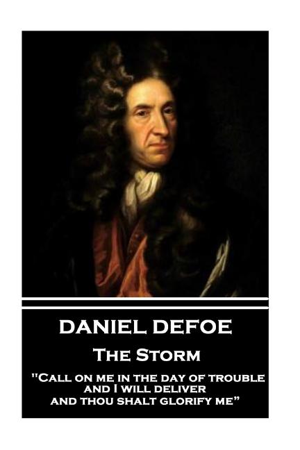 Daniel Defoe - The Storm: "Call on me in the day of trouble, and I will deliver, and thou shalt glorify me"