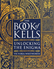 The Book of Kells: Unlocking the Enigma