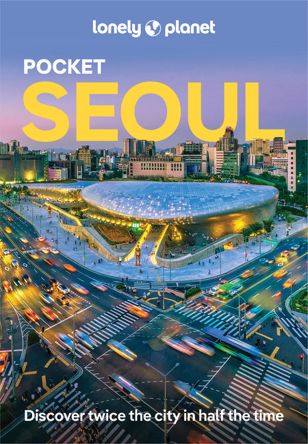 Lonely Planet Pocket Seoul: Discover Twice the City in Half the Time Top Sights Maps & Walking Tours Covers Gangnam, Gwanghwamun & Jongno-Gu, Myeong-D