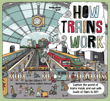 Lonely Planet Kids How Trains Work: Brilliant Facts & Lift the Flaps Amazing Illustrations Explore a Busy Railway Station Golden Age of Steam to High
