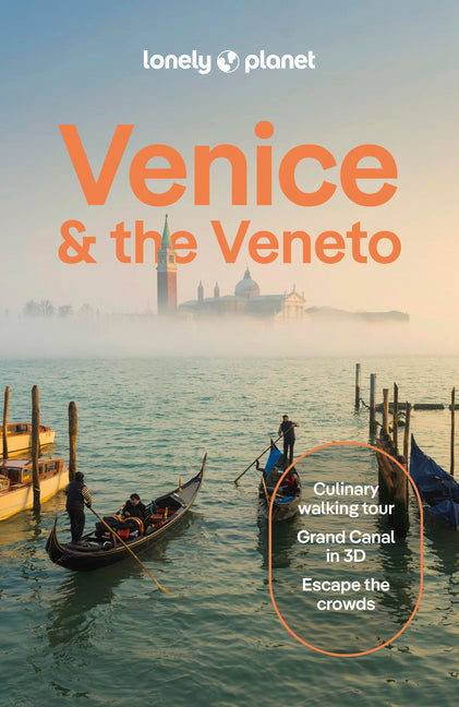 Lonely Planet Venice & the Veneto: Plan the Trip of a Lifetime Detailed Itineraries & Maps Insider Tips Covers San Marco, Dorsoduro, Cannaregio and Mo