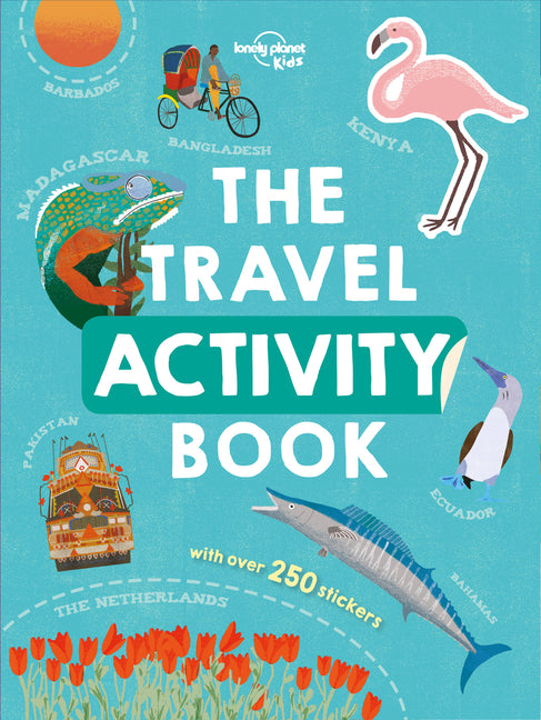 Lonely Planet Kids the Travel Activity Book: Explore Over 70 Countries & Cultures Across the Continents Features Over 250 Stickers Colorful Illustrati