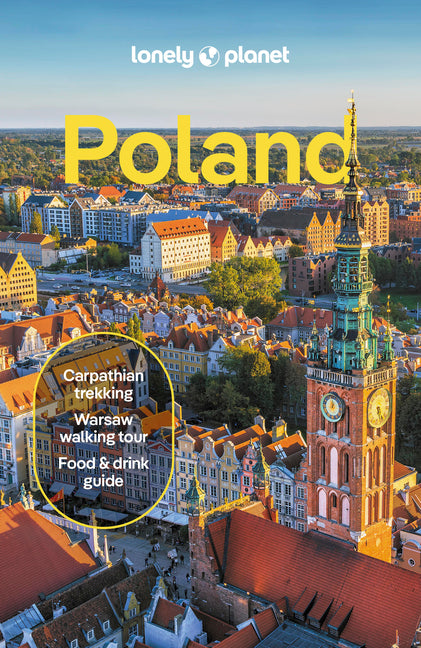 Lonely Planet Poland: Plan the Trip of a Lifetime Detailed Itineraries & Maps Insider Tips Covers Warsaw, Krakow, Gdansk and More