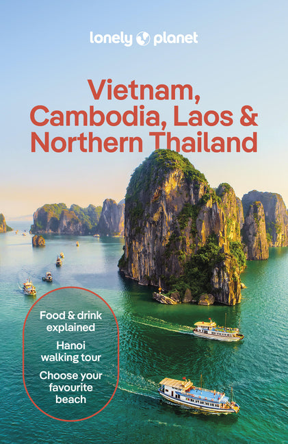 Lonely Planet Vietnam, Cambodia, Laos & Northern Thailand: Plan the Trip of a Lifetime Detailed Itineraries & Maps Insider Tips Covers Hanoi, the Temp
