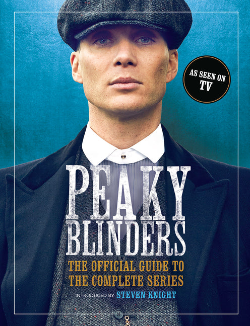Peaky Blinders: The Official Guide to the Complete Series