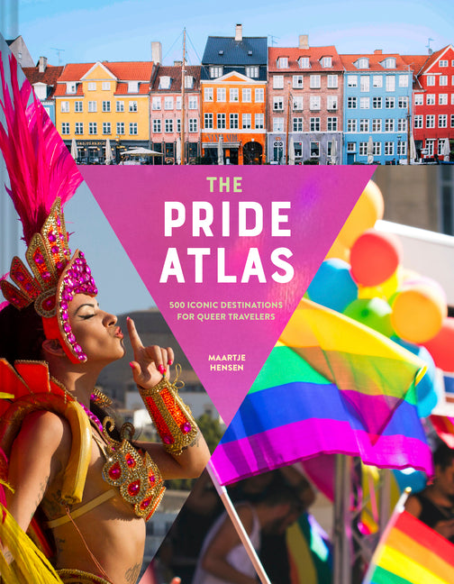 The Pride Atlas: 500 Iconic Destinations for Queer Travelers
