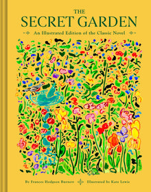 The Secret Garden: An Illustrated Edition of the Classic Novel