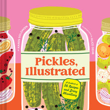 Pickles, Illustrated: A Cookbook of 36 Recipes and Briny Miscellany