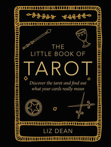 The Little Book of Tarot: Discover the Tarot and Find Out What Your Cards Really Mean