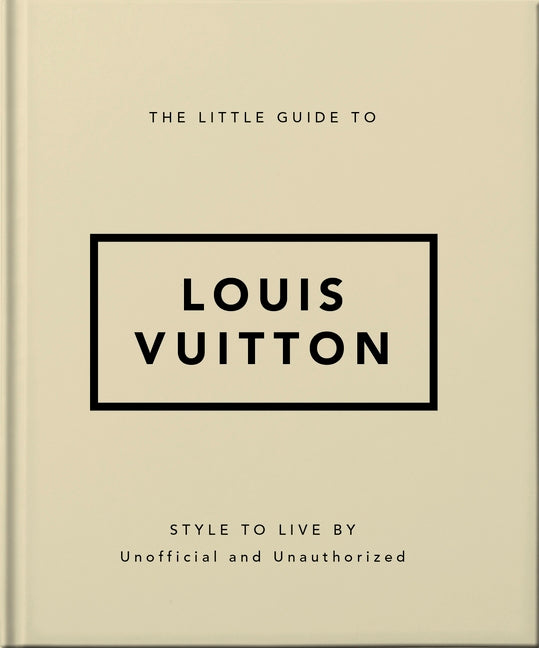 The Little Guide to Louis Vuitton: Style to Live by