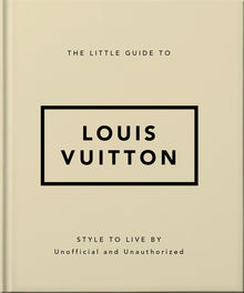 The Little Guide to Louis Vuitton: Style to Live by