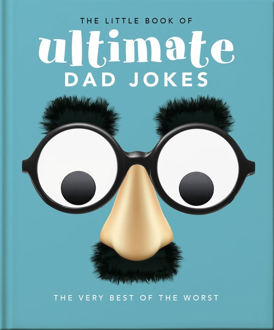 The Little Book of Ultimate Dad Jokes: The Very Best of the Worst