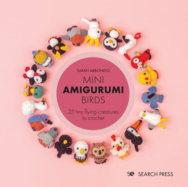 Mini Amigurumi Birds: 25 Tiny Flying Creatures to Crochet