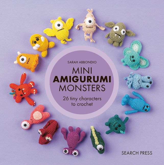 Mini Amigurumi Monsters: 26 Tiny Characters to Crochet
