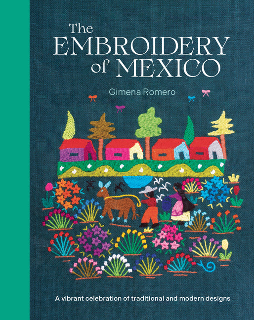 The Embroidery of Mexico: A Vibrant Celebration of Traditional and Modern Designs