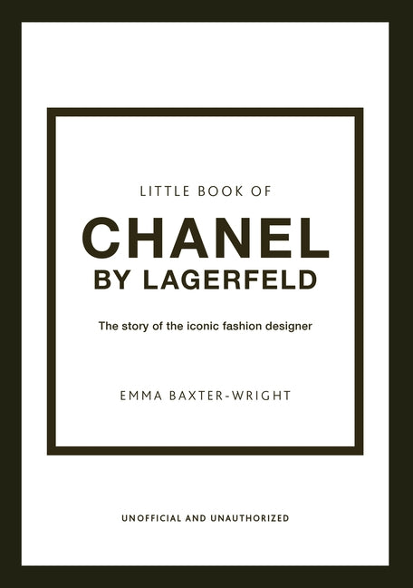 Little Book of Chanel by Lagerfeld: The Story of the Iconic Fashion Designer