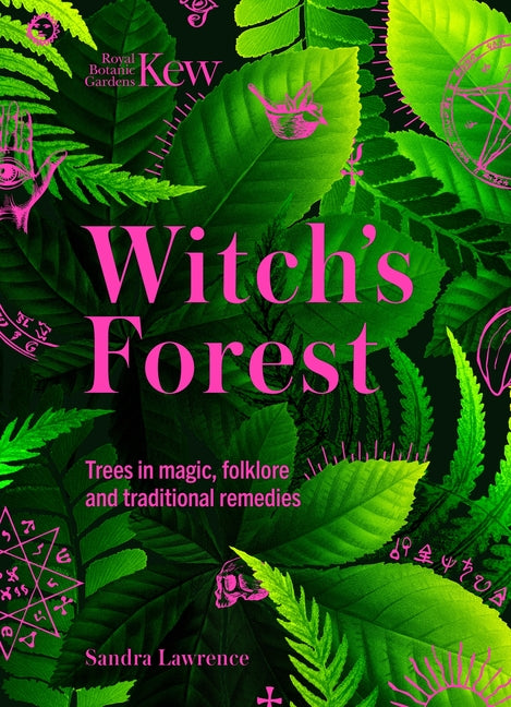Witch's Forest: Trees in Magic, Folklore and Traditional Remedies