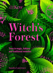 Witch's Forest: Trees in Magic, Folklore and Traditional Remedies
