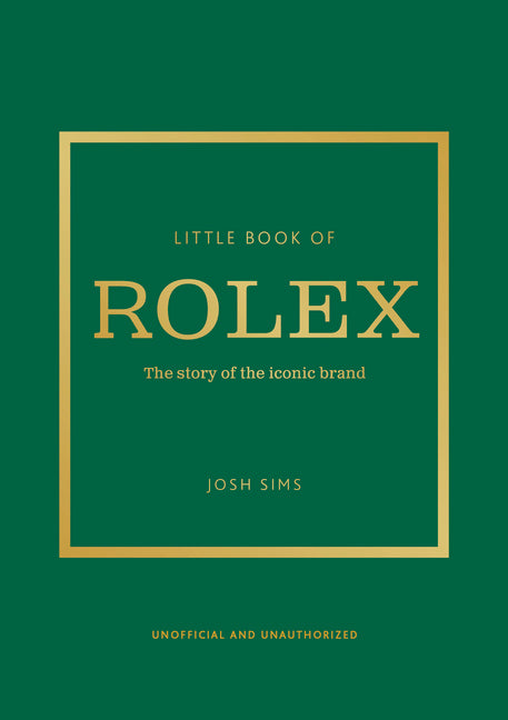 Little Book of Rolex: The Story Behind the Iconic Brand