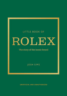 Little Book of Rolex: The Story Behind the Iconic Brand