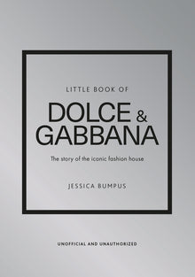 Little Book of Dolce & Gabbana: The Story of the Iconic Fashion House