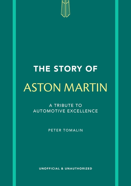 The Story of Aston Martin: A Tribute to Automotive Excellence