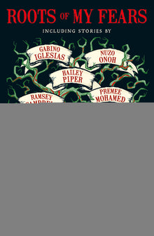 Roots of My Fears: Terrifying Stories of Ancestral Horror