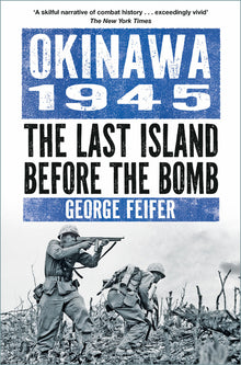 Okinawa 1945: The Last Island Before the Bomb
