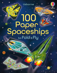 100 Paper Spaceships to Fold and Fly