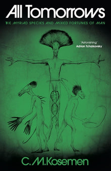 All Tomorrows: The Myriad Species and Mixed Fortunes of Man