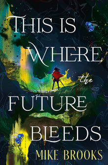 This Is Where the Future Bleeds