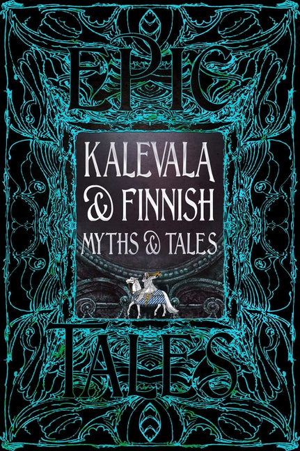 Kalevala & Finnish Myths & Tales: Epic Tales