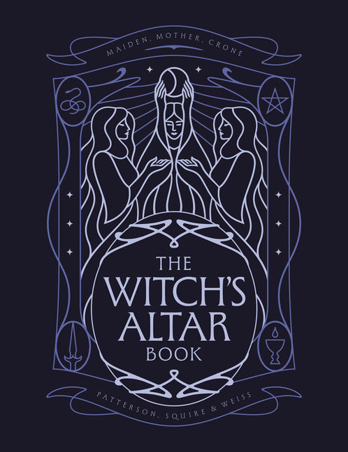 The Witch's Altar Book: The Definitive Guide to Modern Witchcraft