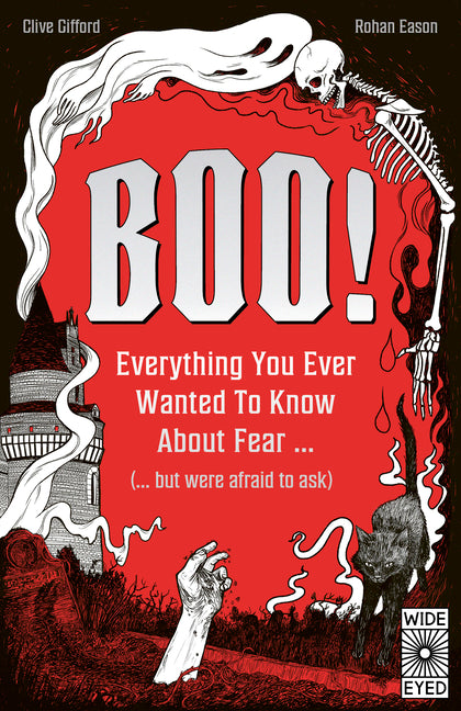 Boo!: Everything You Ever Wanted to Know about Fear (But Were Afraid to Ask)