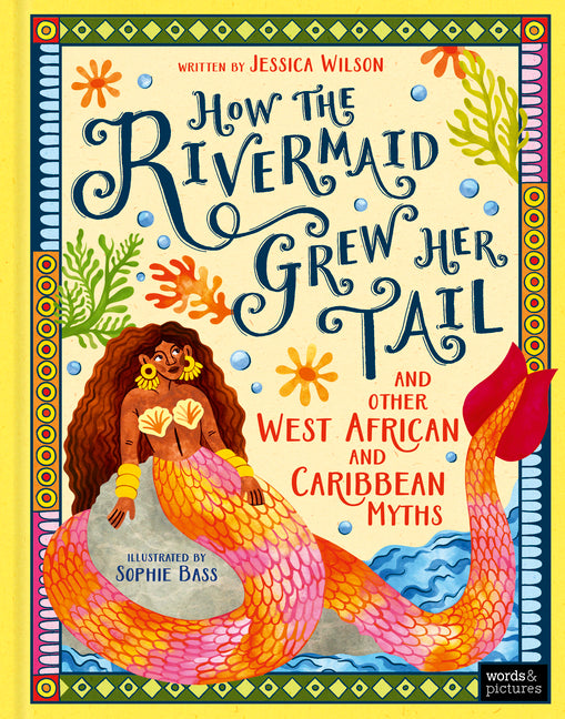 How the Rivermaid Grew Her Tail and Other West African and Caribbean Myths