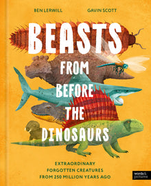 Beasts from Before the Dinosaurs: Extraordinary Forgotten Creatures from 250 Million Years Ago