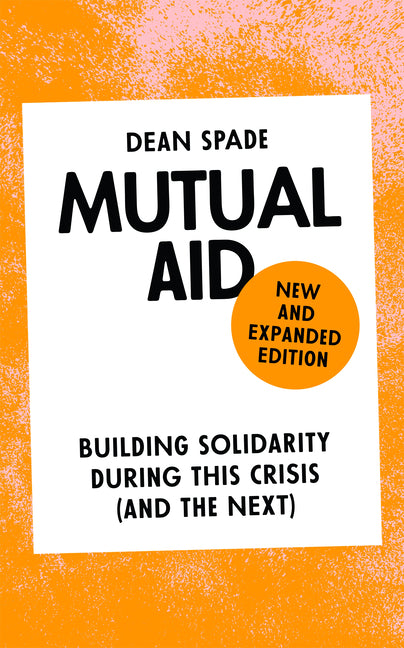 Mutual Aid: Building Solidarity During This Crisis (and the Next)