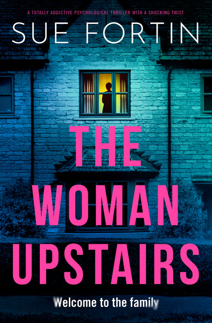 The Woman Upstairs: A Totally Addictive Psychological Thriller with a Shocking Twist