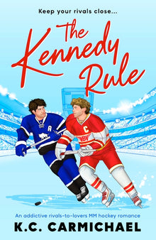 The Kennedy Rule: An Addictive Rivals-To-Lovers MM Hockey Romance