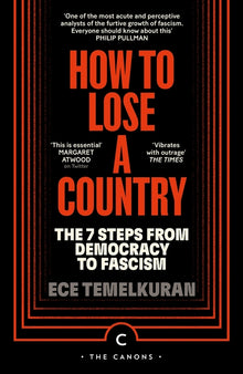 How to Lose a Country: The 7 Steps from Democracy to Fascism